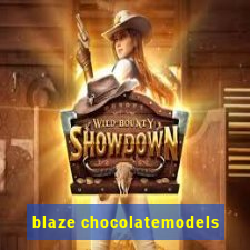 blaze chocolatemodels